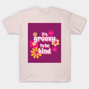 its groovy to be kind T-Shirt